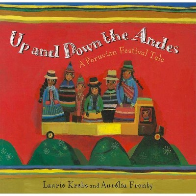 Up and Down the Andes - by  Laurie Krebs (Paperback)