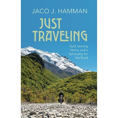 Just Traveling - by  Jaco J Hamman (Hardcover)