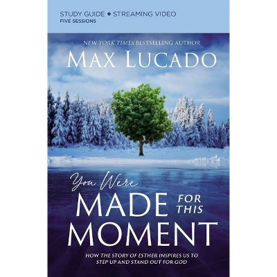 You Were Made for This Moment Study Guide Plus Streaming Video - by  Max Lucado (Paperback)