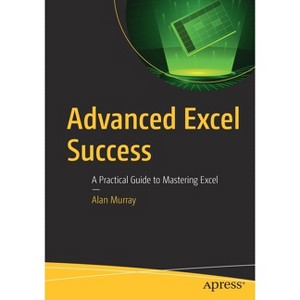 Advanced Excel Success - by  Alan Murray (Paperback) - 1 of 1