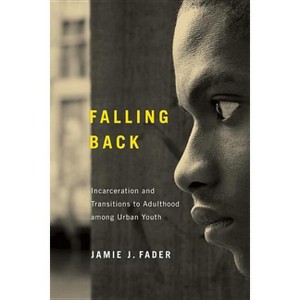 Falling Back - (Critical Issues in Crime and Society) by  Jamie J Fader (Hardcover) - 1 of 1