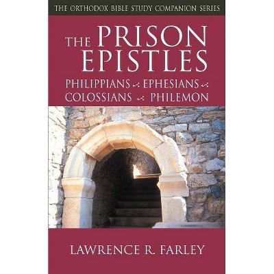 The Prison Epistles - (Orthodox Bible Study Companion) by  Lawrence R Farley (Paperback)