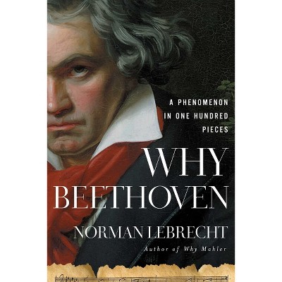 Why Beethoven - By Norman Lebrecht (hardcover) : Target