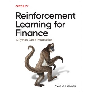 Reinforcement Learning for Finance - by  Yves Hilpisch (Paperback) - 1 of 1