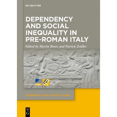 Dependency and Social Inequality in Pre-Roman Italy - (Dependency and Slavery Studies) by  Martin Bentz & Patrick Zeidler (Hardcover)