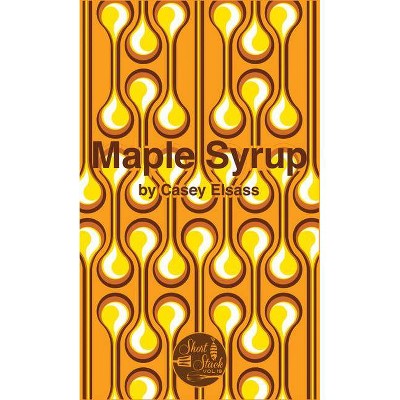 Maple Syrup - (Short Stack) by  Casey Elsass (Paperback)