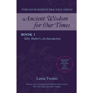 Why Bother? - (Ancient Wisdom for Our Times Tibetan Buddhist Practice) by  Tsomo (Paperback) - 1 of 1