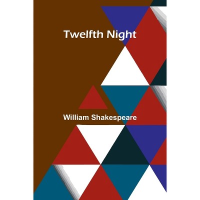 Twelfth Night - by  William Shakespeare (Paperback)