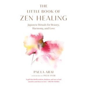 The Little Book of Zen Healing - by  Paula Arai (Paperback) - 1 of 1