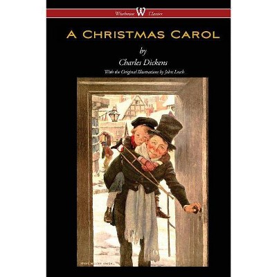 A Christmas Carol (Wisehouse Classics - with original illustrations) - by  Dickens (Paperback)