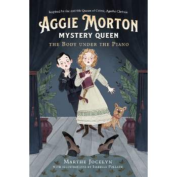 Aggie Morton, Mystery Queen: The Body Under the Piano - by Marthe Jocelyn
