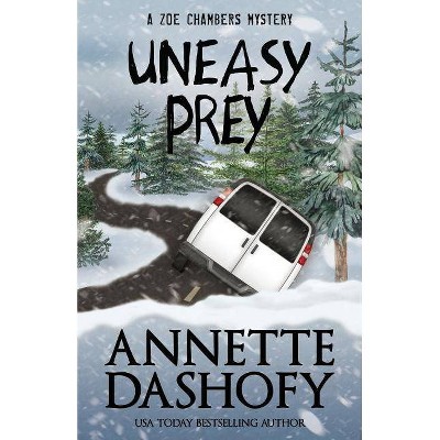 Uneasy Prey - (Zoe Chambers Mystery) by  Annette Dashofy (Paperback)