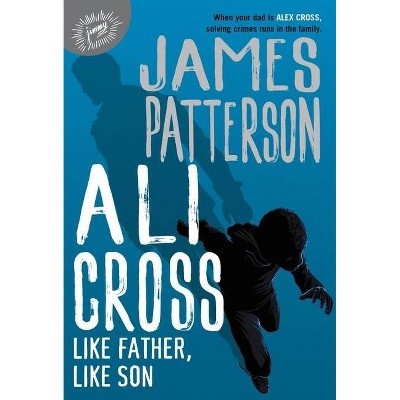 Ali Cross: Like Father, Like Son - (Ali Cross, 2) by James Patterson (Hardcover)