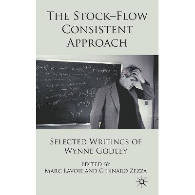 The Stock-Flow Consistent Approach - by  Marc Lavoie (Hardcover)