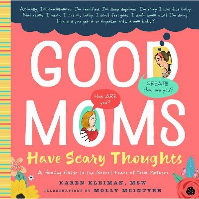 Good Moms Have Scary Thoughts - by  Karen Kleiman (Hardcover)