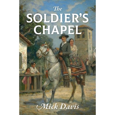 The Soldier's Chapel - by  Mick Davis (Paperback)