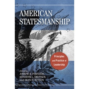 American Statesmanship - by  Joseph R Fornieri & Kenneth L Deutsch & Sean D Sutton (Hardcover) - 1 of 1