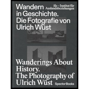 Wanderings about History: The Photography of Ulrich Wüst - (Hardcover) - 1 of 1