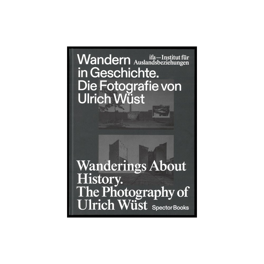 Wanderings about History: The Photography of Ulrich Wst - (Hardcover)