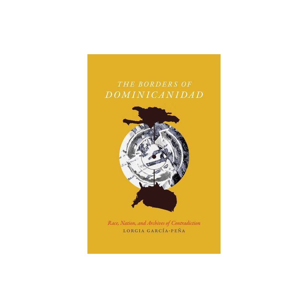 ISBN 9780822362623 product image for The Borders of Dominicanidad - by Lorgia Garc?a-Pe?a (Paperback) | upcitemdb.com