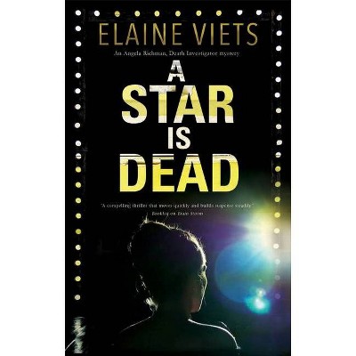 A Star Is Dead - (An Angela Richman, Death Investigator Mystery) by  Elaine Viets (Hardcover)