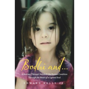 Bodhi And.... - by  Edward Kelly (Paperback) - 1 of 1