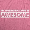 Women's My Husband's Wife Is Awesome T Shirt Funny Married Tee For Women - Crazy Dog Women's T Shirt - 2 of 4
