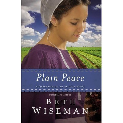 Plain Peace - (Daughters of the Promise Novel) by  Beth Wiseman (Paperback)