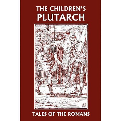 The Children's Plutarch - by  F J Gould (Paperback)