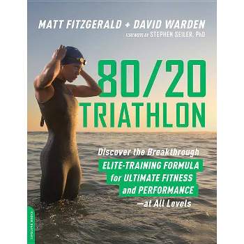 80/20 Triathlon - by  Matt Fitzgerald & David Warden (Paperback)