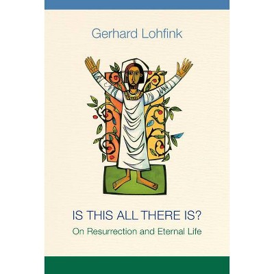 Is This All There Is? - by  Gerhard Lohfink (Paperback)