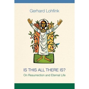 Is This All There Is? - by  Gerhard Lohfink (Paperback) - 1 of 1