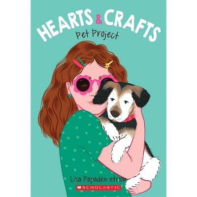 Pet Project (Hearts & Crafts #2) - by  Papademetriou (Paperback)