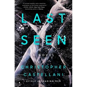 Last Seen - by  Christopher Castellani (Hardcover) - 1 of 1