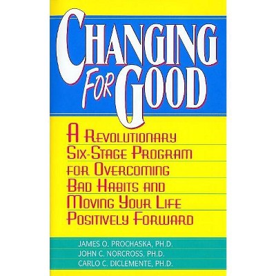 Changing for Good - by  James O Prochaska & John C Norcross & Carlo C Diclemente (Paperback)