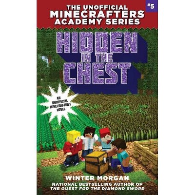 Hidden in the Chest - (Unofficial Minecrafters Academy Seri) by  Winter Morgan (Paperback)