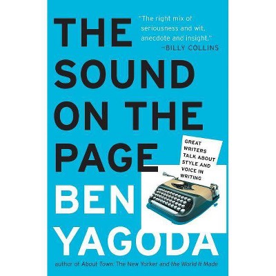 The Sound on the Page - by  Ben Yagoda (Paperback)