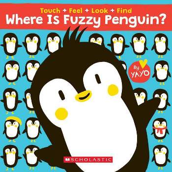 Where Is Fuzzy Penguin? a Touch, Feel, Look, and Find Book! - (Board Book)