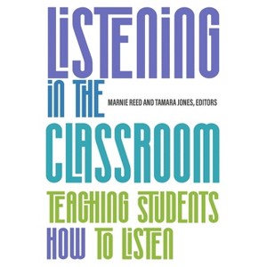 Listening in the Classroom - by  Marnie Reed & Tamara Jones (Paperback) - 1 of 1