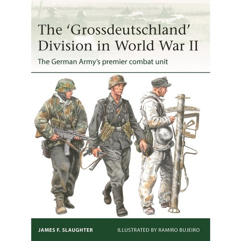 The 'Grossdeutschland' Division in World War II - (Elite) by James F  Slaughter (Paperback)