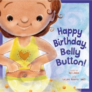 Happy Birthday, Belly Button! - by  Kalli Dakos (Paperback) - 1 of 1