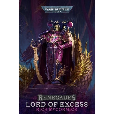 Renegades: Lord of Excess - (Warhammer 40,000) by  Rich McCormick (Paperback)