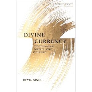 Divine Currency - (Cultural Memory in the Present) by  Devin Singh (Paperback) - 1 of 1