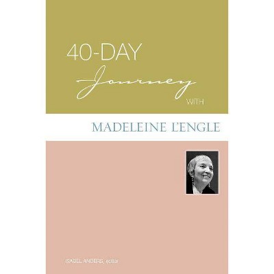 40-Day Journey with Madeleine L'Engle - by  Isabel Anders (Paperback)