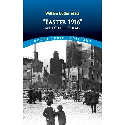 Easter 1916 and Other Poems - (Dover Thrift Editions) by  William Butler Yeats (Paperback)