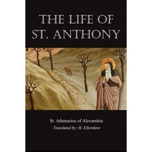 Life of St. Anthony - by  St Athanasius of Alexandria (Paperback) - 1 of 1