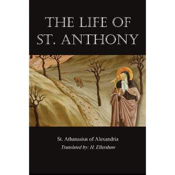 Life of St. Anthony - by  St Athanasius of Alexandria (Paperback)