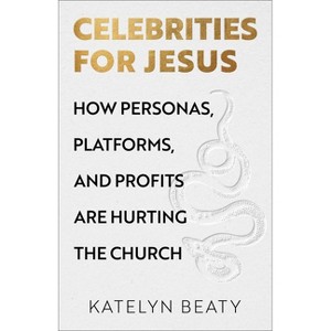 Celebrities for Jesus - by  Katelyn Beaty (Paperback) - 1 of 1