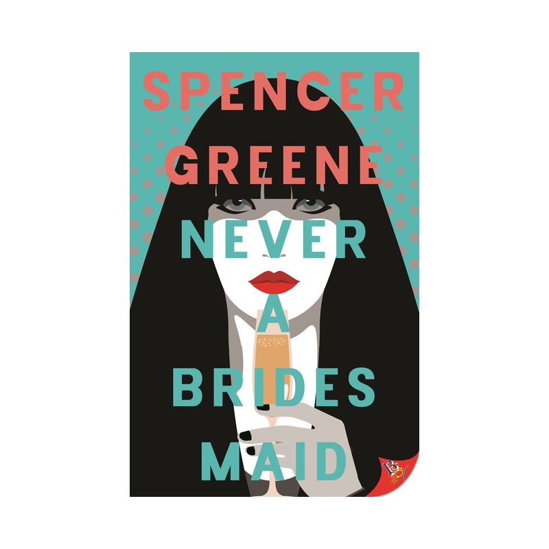 Never a Bridesmaid - by  Spencer Greene (Paperback), 1 of 2