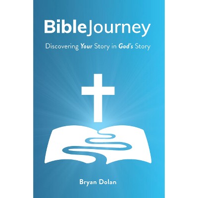 Bible Journey - by  Bryan Dolan (Paperback)